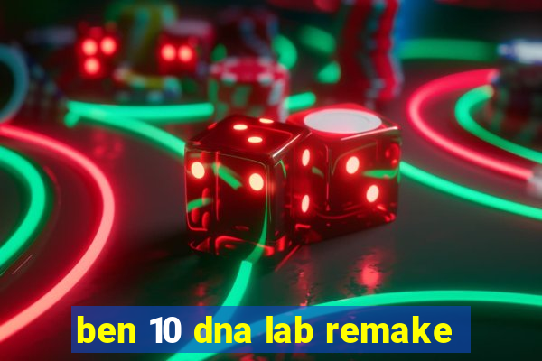 ben 10 dna lab remake